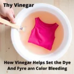 Vinegar Soak for Colorfastness: A Simple Trick to Prevent Color Bleeding